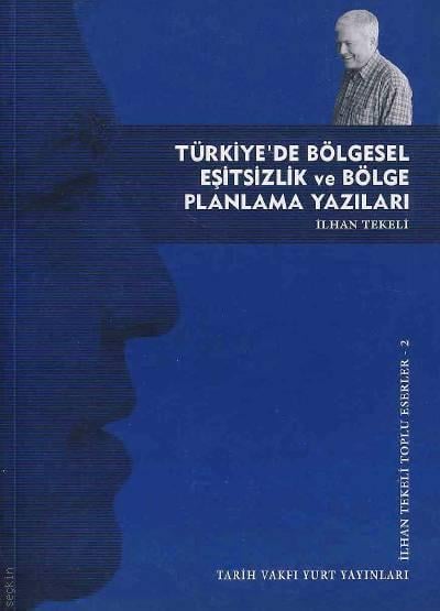Türkiyede Bölgesel Eşitsizlik ve Bölge Planlama Yazıları Toplu Eserler – 2 İlhan Tekeli  - Kitap