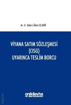 Viyana Satım Sözleşmesi (CISG) Uyarınca Teslim Borcu Dr. Atakan Adem Selanik  - Kitap
