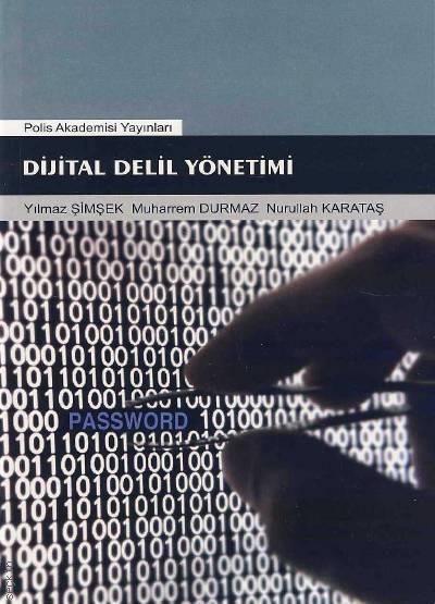 Dijital Delil Yönetimi Yılmaz Şimşek, Muharrem Durmaz, Nurullah Karataş  - Kitap