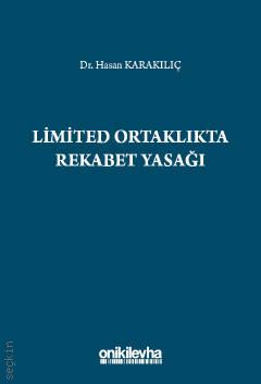 Limited Ortaklıkta Rekabet Yasağı Dr. Hasan Karakılıç  - Kitap