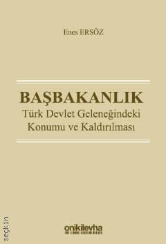 Başbakanlık Türk Devlet Geleneğindeki Konumu ve Kaldırılması Enes Ersöz  - Kitap