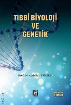 Tıbbi Biyoloji ve Genetik Prof. Dr. Abdullah Ekmekçi  - Kitap