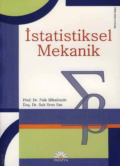 İstatistiksel Mekanik Prof. Dr. Faik Mikailzade, Doç. Dr. Sait Eren San  - Kitap