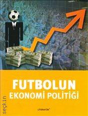 Futbolun Ekonomi Politiği Tuğrul Akşar  - Kitap
