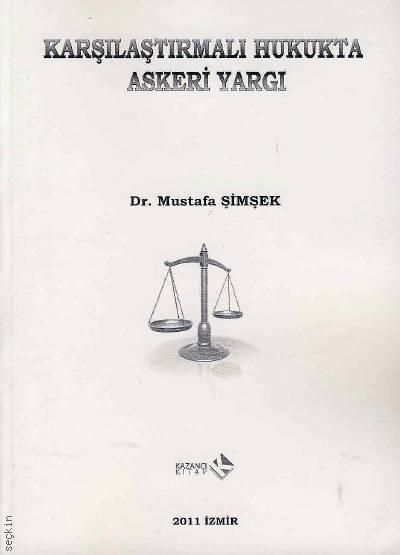 Karşılaştırmalı Hukukta Askeri Yargı Dr. Mustafa Şimşek  - Kitap