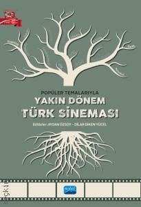 Popüler Temalarıyla Yakın Dönem Türk Sineması Aydan Özsoy, Dilar Diken Yücel  - Kitap