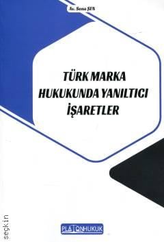 Türk Marka Hukukunda Yanıltıcı İşaretler Sena Şen  - Kitap