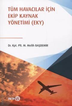 Tüm Havacılar İçin Ekip Kaynak Yönetimi Dr. M. Melih Başdemir  - Kitap
