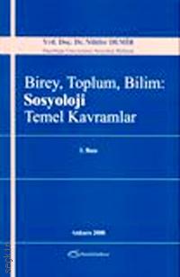 Birey, Toplum, Bilim: Sosyoloji Temel Kavramlar Yrd. Doç. Dr. Nilüfer Demir  - Kitap