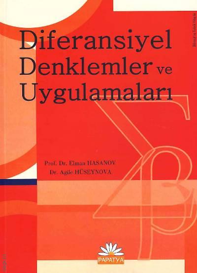 Diferansiyel Denklemler ve Uygulamaları Prof. Dr. Elman Hasanov, Dr. Agile Hüseyinova  - Kitap