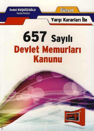 Güncel Yargı Kararları ile 657 Sayılı Devlet Memurları Kanunu Sedat Kuşgözoğlu  - Kitap