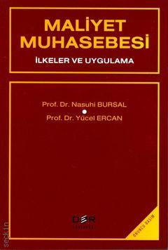 Maliyet Muhasebesi İlkeler ve Uygulama Prof. Dr. Nasuhi Bursal, Prof. Dr. Yücel Ercan  - Kitap