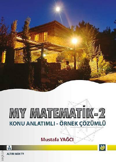 MY Matematik – 2 Konu Anlatımlı – Örnek Çözümlü Mustafa Yağcı  - Kitap