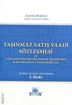Taşınmaz Satış Vaadi Sözleşmesi ve Yüklenicinin (Devir) Temliki İşleminden Kaynaklanan Uyuşmazlıklar İzzet Karadaş  - Kitap