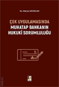 Çek Uygulamasında Muhatap Bankanın Hukuki Sorumluluğu
