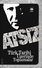 Türk Tarihi Üzerinde Toplamalar Hüseyin Nihal Atsız  - Kitap