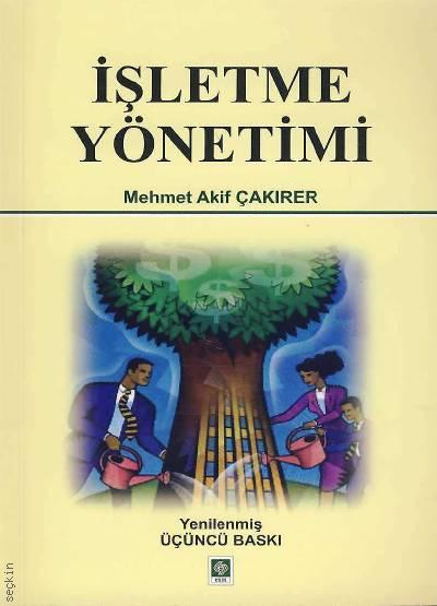 İşletme Yönetimi Mehmet Akif Çakırer  - Kitap