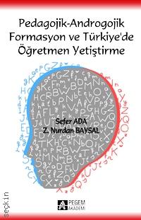Pedagojik – Androgojik Formasyon ve Türkiye'de Öğretmen Yetiştirme Sefer Ada, Z. Nurdan Baysal  - Kitap