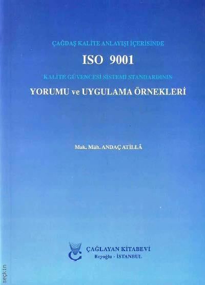 Çağdaş Kalite Anlayışı İçerisinde ISO 9001 Yorumu ve Uygulama Örnekleri Andaç Atilla  - Kitap