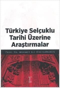 Türkiye Selçuklu Tarihi Üzerine Araştırmalar Mehmet Ali Hacıgökmen