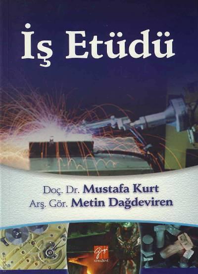 İş Etüdü Doç. Dr. Mustafa Kurt, Arş. Gör. Metin Dağdeviren  - Kitap