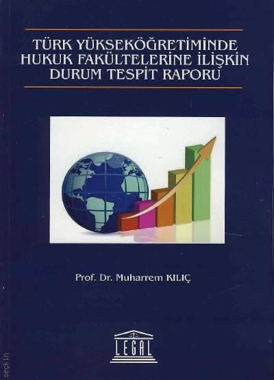 Türk Yükseköğretiminde Hukuk Fakültelerine İlişkin Durum Tespit Raporu Prof. Dr. Muharrem Kılıç  - Kitap