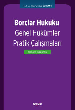 Borçlar Hukuku Genel Hükümler Pratik Çalışmaları Prof. Dr. Hayrunnisa Özdemir  - Kitap