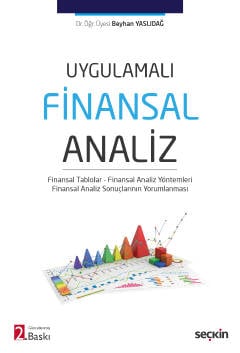 Uygulamalı Finansal Analiz Finansal Tablolar – Finansal Analiz Yöntemleri – Finansal Analiz Sonuçlarının Yorumlanması Dr. Öğr. Üyesi Beyhan Yaslıdağ  - Kitap