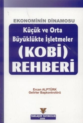 (KOBİ) Küçük ve Orta Büyüklükte İşletmeler (KOBİ) Rehberi Ercan Alptürk  - Kitap