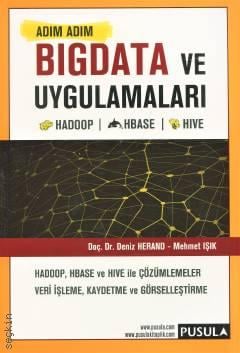 Adım Adım Bigdata ve Uygulamaları Doç. Dr. Deniz Herand, Mehmet Işık  - Kitap