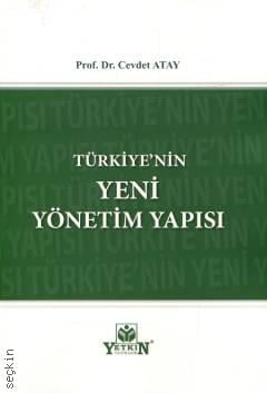 Türkiye'nin Yeni Yönetim Yapısı Prof. Dr. Cevdet Atay  - Kitap