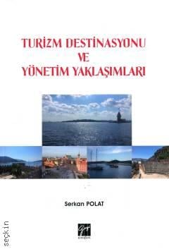 Turizm Destinasyonu ve Yönetim Yaklaşımları Serkan Polat  - Kitap