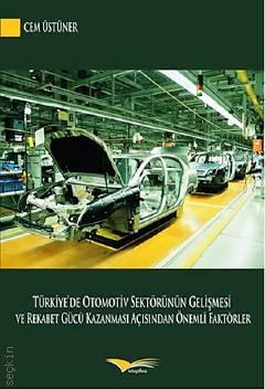 Türkiye'de Otomotiv Sektörünün Gelişmesi ve Rekabet Gücü Kazanması Açısından Önemli Faktörler Cem Üstüner
