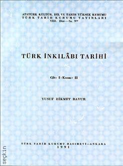 Türk İnkılabı Tarihi Cilt:1 (2. Kısım) Yusuf Hikmet Bayur  - Kitap
