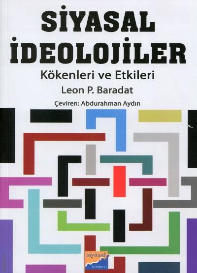 Siyasal İdeolojiler Kökenleri ve Etkileri Leon P. Baradat  - Kitap