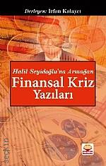 Finansal Kriz Yazıları "Halil Seyidoğlu'na Armağan" İrfan Kalaycı