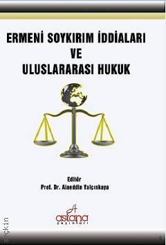 Ermeni Soykırım İddiaları ve Uluslararası Hukuk Prof. Dr. Alaeddin Yalçınkaya  - Kitap