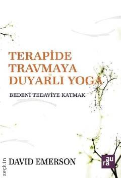 Terapide Travmaya Duyarlı Yoga David Emerson  - Kitap