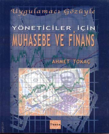 Yöneticiler İçin Muhasebe ve Finans (Uygulamacı GözüyleUygulamacı Gözüyle) Ahmet Tokaç  - Kitap