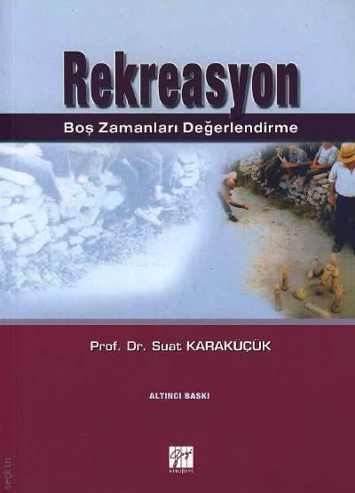 Rekreasyon Boş Zamanı Değerlendirme Prof. Dr. Suat Karaküçük  - Kitap