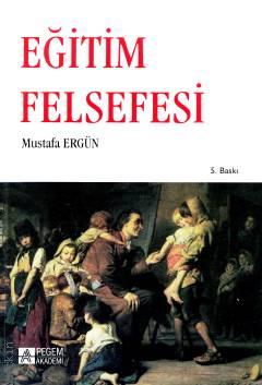 Eğitim Felsefesi Mustafa Ergun  - Kitap