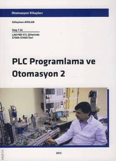PLC Programlama ve Otomasyon – 2 Süleyman Arslan  - Kitap
