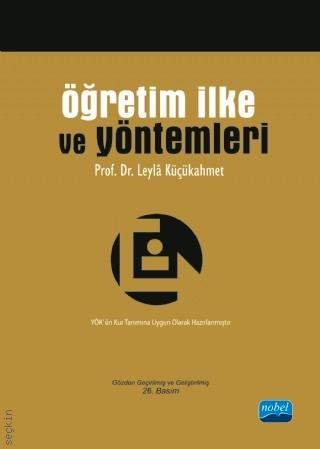 Öğretim İlke ve Yöntemleri Prof. Dr. Leyla Küçükahmet  - Kitap