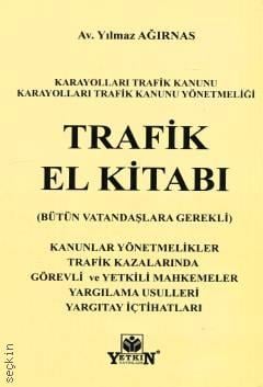 Karayolları Trafik Kanunu & Yönetmeliği Trafik El Kitabı Av. Yılmaz Ağırnas  - Kitap