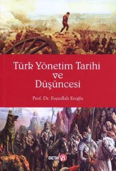 Türk Yönetim Tarihi ve Düşüncesi Prof. Dr. Feyzullah Eroğlu  - Kitap