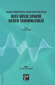 Fourier Dönüşümüyle Zaman Serisi Analizleri:F BIST Hisse Senedi Değer Tahminlemesi Dr. Cebeli İnan  - Kitap