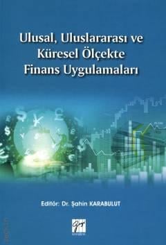 Ulusal, Uluslararası ve Küresel Ölçekte Finans Uygulamaları Dr. Şahin Karabulut  - Kitap