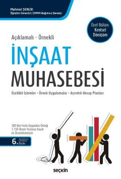 Açıklamalı – Örnekli İnşaat Muhasebesi Özellikli İşlemler – Örnek Uygulamalar – Ayrıntılı Hesap Planları Öğr. Gör. Mehmet Şenlik  - Kitap