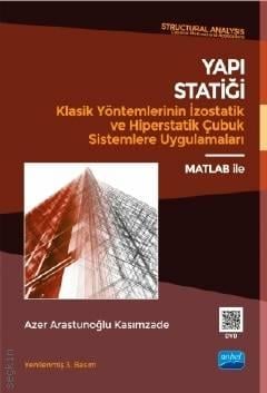 Yapı Statiği Klasik Yöntemlerinin İzostatik ve Hiperstatik Çubuk Sistemlere Uygulamaları Azer A. Kasımzade  - Kitap