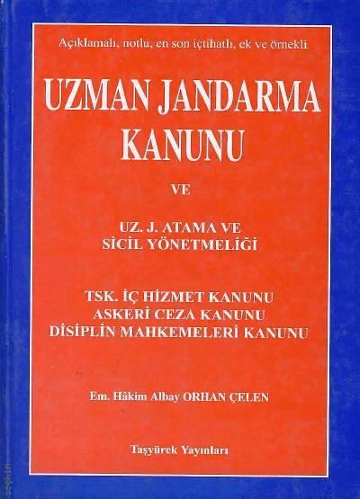 Uzman Jandarma Kanunu ve Uzman Jandarma Atama ve Sicil Yönetmeliği Orhan Çelen  - Kitap